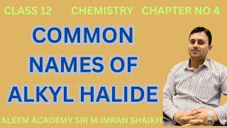 Common names of alkyl halide  Nomenclature of organic compounds  Aleem academy  MImran shaikh [upl. by Chaim]