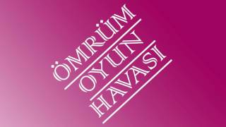 ÖMRÜM OYUN HAVASI ÇALMALIK ŞARKI [upl. by Gross]