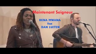 Maintenant Seigneur Dena MWANA feat Dan LUITEN parole lyrics [upl. by Anurag]