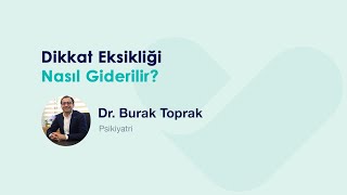 Dikkat Eksikliği Nasıl Giderilir  Uzm Dr Burak Toprak [upl. by Py910]