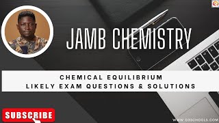 JAMB Chemistry 2025 EP 96  Chemical Equilibrium  Likely Exam QuestionsSolutions [upl. by Suoilenroc]