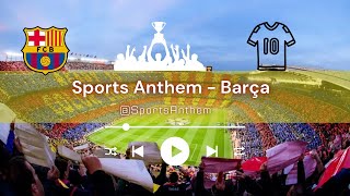 Barça  Sports Anthem Barcelona Team Song [upl. by Gaivn]