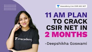 11 am Plan to crack CSIR NET in 2 months  CSIR 2021 Life Science Deepshikha  Unacademy Live CSIR [upl. by Andri323]