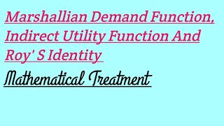 Marshallian Demand Function Indirect Utility Function RoyS Identity Microeconomics [upl. by Downey638]