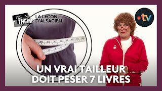 La leçon dalsacien  quotquiconque est un vrai tailleur doit peser 7 livresquot [upl. by Derdle]