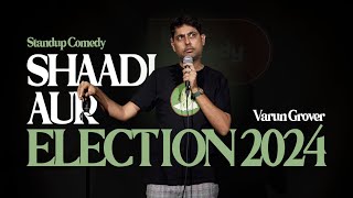 Shaadi aur Election 2024  Standup Comedy by Varun Grover [upl. by Lizzy]