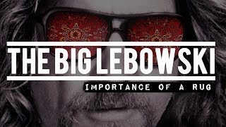 The Art of THE BIG LEBOWSKI The Importance Of A Rug [upl. by Sheffie]