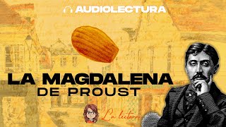 La MAGDALENA de PROUST  quotEn Busca del Tiempo Perdidoquot Fragmento [upl. by Lennaj]