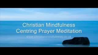 Christian Mindfulness Centering Prayer Meditation v 2 [upl. by Zsuedat116]