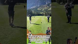 A Breathtaking Bagpipe Tee Shot at Kananaskis Country Golf Course  Unforgettable Golf Opening [upl. by Bander]