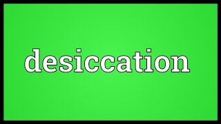 Desiccation Meaning [upl. by Obed]