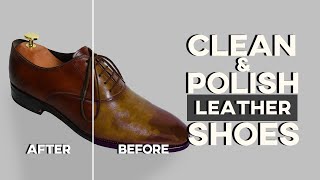 How To CLEAN amp POLISH Your Leather Shoes Like A Pro  AN EASY GUIDE [upl. by Orfield]