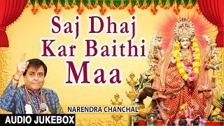 Saj Dhaj Kar Baithi Maa I Devi Bhajans I NARENDRA CHANCHAL I Full Audio Songs Navratri Special 2017 [upl. by Ragouzis772]