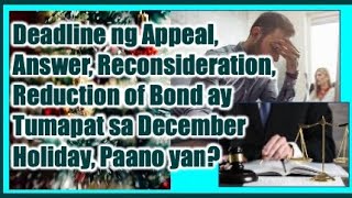 Deadline ng Appeal MR Motion Answer ay Natapat ng December holidays Paanong Gagawin [upl. by Aela]