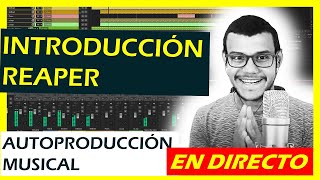 2️⃣4️⃣ INTRODUCCIÓN CURSO PRODUCCIÓN MUSICAL REAPER 🔴 charlandoDeMúsica [upl. by Rostand]