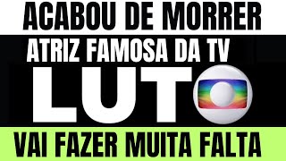 PAÍS EM LUTO ATRIZ TALENTOSA DA TV MORREU A POUCO VAI FAZER MUITA FALTA [upl. by Eeloj]