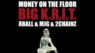 Big KRIT  Money On The Floor feat 8Ball amp MJG amp 2 Chainz [upl. by Eidassac]