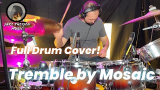 Tremble by Mosaic Full Drum Cover [upl. by Grani51]