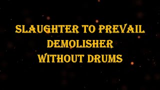 Slaughter To Prevail  Demolisher 100 bpm drumless [upl. by Akired]