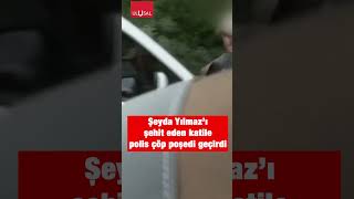 Şeyda Yılmazı şehit eden Yunus Emre Geçtiye Türk polisi poşet geçirdi shorts polis keşfet [upl. by Linad404]