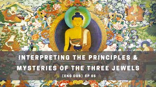 【ENG DUB】05 Interpreting the Principles amp Mysteries of the Three Jewels Buddha Dharma Sangha [upl. by Yesdnil]