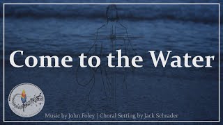 Come To The Water  Beautiful Choral Arrangement  John Foley  Catholic Hymn  Choir with Lyrics [upl. by Harvison413]