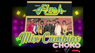 MIX GRUPO FLASH CUMBIAS CHOKO DJ MTY [upl. by Jeraldine]