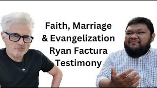 Faith Marriage and Evangelization  Ryan Factura Personal Testimony [upl. by Eruot]