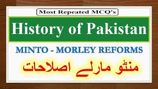 Minto Morley Reforms  Indain Council Act 1909  History of Pakistan MCQs historyofpakistan [upl. by Eeldarb]