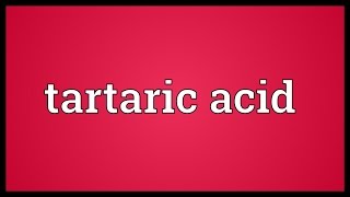 Tartaric acid Meaning [upl. by Nakhsa]