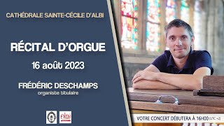 Concert à la cathédrale dAlbi  16 août 2023  F Deschamps grand orgue [upl. by Anawik]