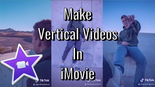 How to Create Edit and Export Vertical Video in iMovie [upl. by Easlehc]