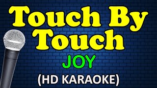 TOUCH BY TOUCH  Joy HD Karaoke [upl. by Sherj219]