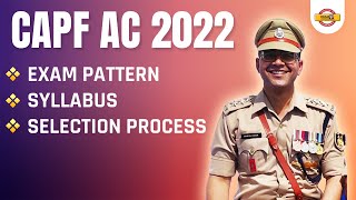 CAPF Syllabus 2022  CAPF Exam Pattern  CAPF AC Selection Process [upl. by Yhtomiht862]