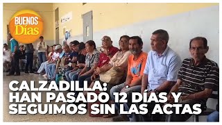 Calzadilla Han pasado 12 días y seguimos sin las actas [upl. by Amles]