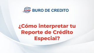 ¿Cómo interpretar tu Reporte de Crédito Especial [upl. by Yerffoeg]