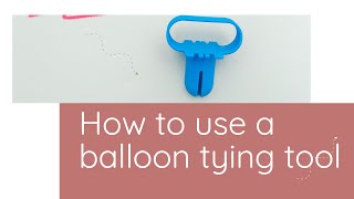 How to use a balloon tying tool  Seriously easy [upl. by Ilek]