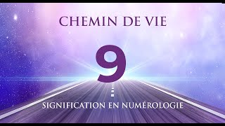 🛤️ CHEMIN DE VIE 9 EN NUMÉROLOGIE  Tout savoir [upl. by Ahsanat]