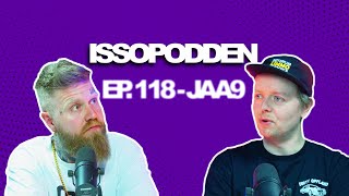 ISSOPODDEN  Episode 118 Jaa9 [upl. by Torosian71]