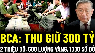 NÓNG BỘ CÔNG AN THU GIỮ 300 TỶ 2 TRIỆU ĐÔ 500 LƯỢNG VÀNG HƠN 1000 SỔ ĐỎ [upl. by Anthe]