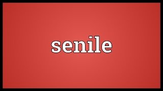 Senile Meaning [upl. by Asiak50]