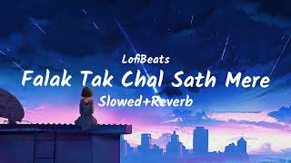 Falak Tak Chal Sath Mere SlowedReverb  LofiBeats [upl. by Atnoek901]