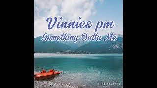 Vinnies pm Something Outta me HD [upl. by Emilee]