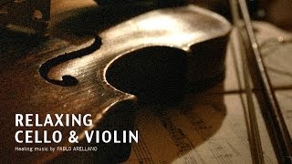 Healing And Relaxing Music For Meditation Baroque Cello amp Violin  Pablo Arellano [upl. by Caniff]