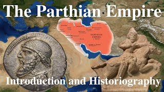 The Parthian Empire Introduction and Historiography [upl. by Stanwinn43]