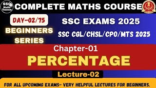 PERCENTAGE  Lecture 02  75 Days Beginners Series For SSC CGL 2025 [upl. by Buyers]