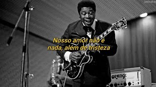 BB King  How Blue Can You Get TraduçãoLegendado [upl. by Fabozzi]