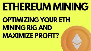 Ethereum Mining How To Optimize Your Ethereum Mining Rig And Maximize Profit [upl. by Aryc446]