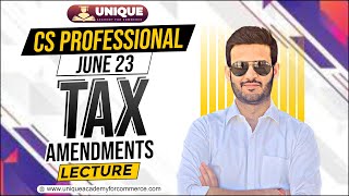 Tax Amendments  June 23 amp Dec 23  CS Executive  CA Saumil Manglani [upl. by Trebeh408]