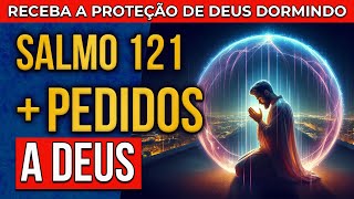 PROTEÇÃO DE DEUS  SALMO 121  PEDIDOS A DEUS PARA OUVIR DORMINDO [upl. by Piane]